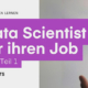 3 Data Scientist ueber ihren Job Teil 1