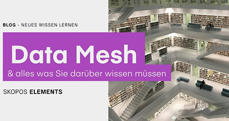 Data Mesh und alles was Sie darüber wissen müssen