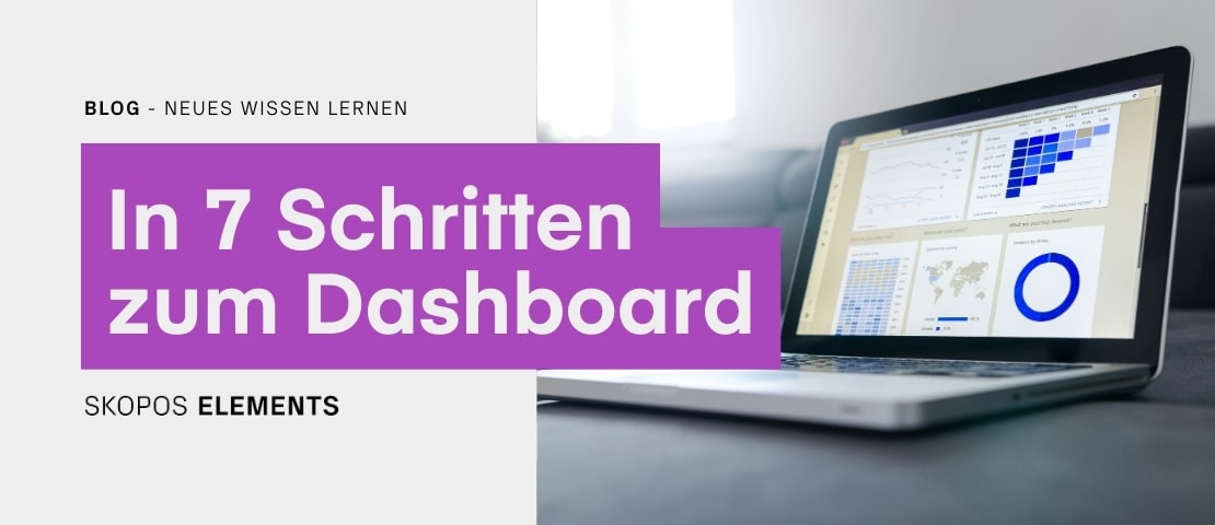 In 7 Schritten zum Dashboard