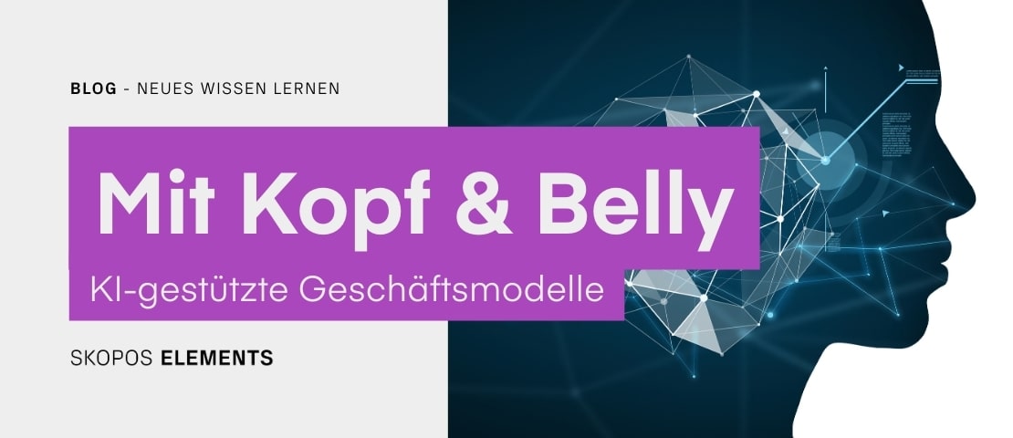 Mit Kopf und Belly KI gestuetzte Geschaeftsmodelle