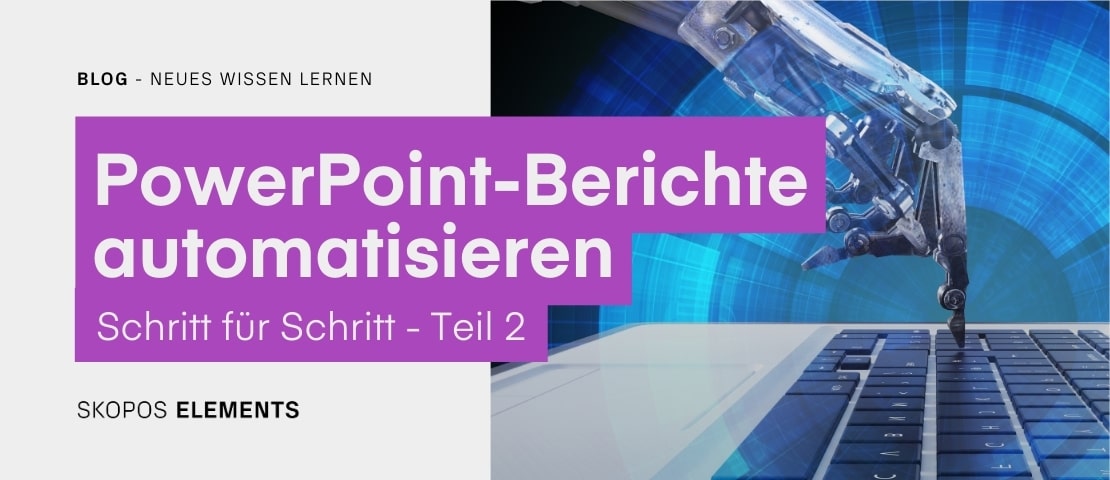 PowerPoint Berichte automatisieren Teil2