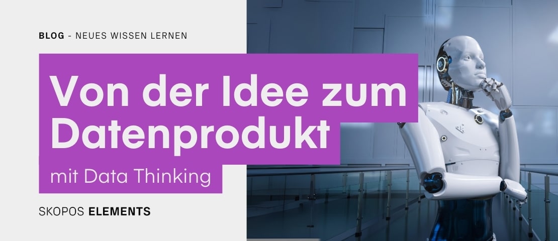 Von der Idee zum Datenprodukt mit Data-Thinking